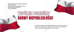 Wspólnie podnieśmy barwy niepodległej